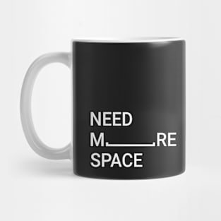 Need More Space Mug